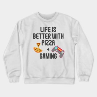 Life is Better with Pizza and Gaming Funny Crewneck Sweatshirt